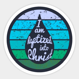 I am Baptized Into Christ - Cool Colors Sticker